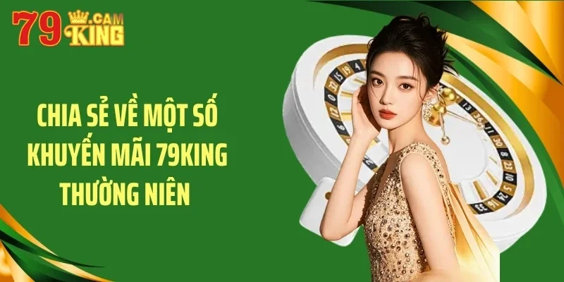 Chia sẻ về một số khuyến mãi 79King thường niên