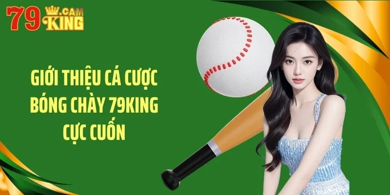 Giới thiệu cá cược bóng chày 79KING cực cuốn