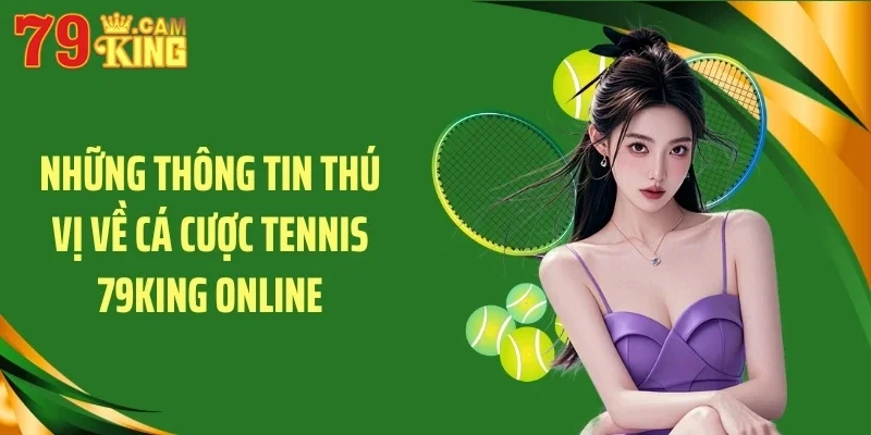 Những thông tin thú vị về cá cược tennis 79KING online Những thông tin thú vị về cá cược tennis 79KING online